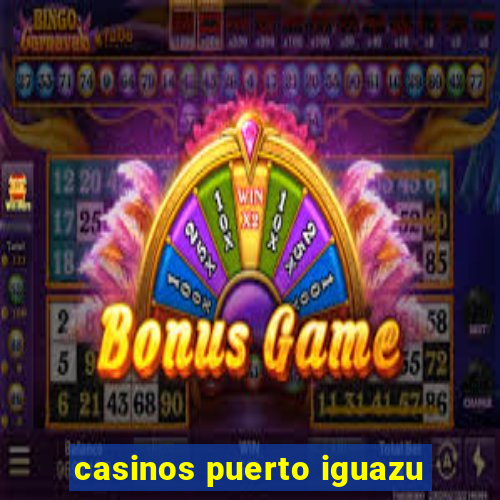 casinos puerto iguazu